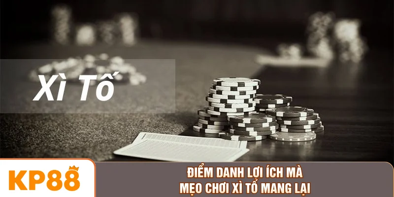 Điểm danh lợi ích mà mẹo chơi Xì Tố mang lại