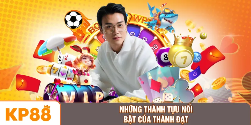 Những thành tựu nổi bật của Thành Đạt